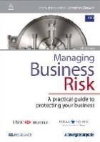 Managing Business Risk: A Practical Guide to Protecting Your Business [Seventh Edition]
 0749457139, 9780749457136