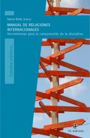 Manual de relaciones internacionales: herramientas para la comprensión de la disciplina
 9781449295042, 1449295045, 9789562849760, 9562849767