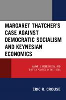 Margaret Thatcher's case against democratic socialism and Keynesian economics : markets, monetarism, and British politics in the 1970s
 9781793650177, 9781793650184, 1793650187