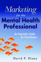 Marketing for the Mental Health Professional: An Innovative Guide for Practitioners
 9780470560914, 0470560916