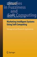 Marketing Intelligent Systems Using Soft Computing: Managerial and Research Applications (Studies in Fuzziness and Soft Computing, 258)
 3642156053, 9783642156052