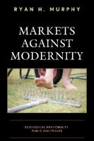 Markets against Modernity: Ecological Irrationality, Public and Private
 1498591183, 9781498591188