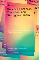 Marxist Feminist Theories and Struggles Today: Essential Writings on Intersectionality, Postcolonialism and Ecofeminism
 1786996162, 9781786996169