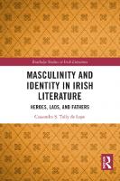 Masculinity and Identity in Irish Literature: Heroes, Lads, and Fathers (Routledge Studies in Irish Literature) [1 ed.]
 103239319X, 9781032393193