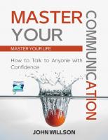 Master Your Communication : How to Talk to Anyone With Confidence - Master Your Life