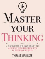 Master Your Thinking: A Practical Guide to Align Yourself with Reality  and Achieve Tangible Results in the Real World