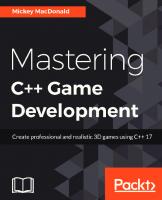 Mastering C++ Game Development: Create professional and realistic 3D games using C++ 17
 1788629221, 9781788629225