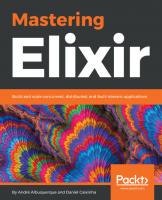 Mastering Elixir: Build and scale concurrent, distributed, and fault-tolerant applications
 9781788472678, 1788472675