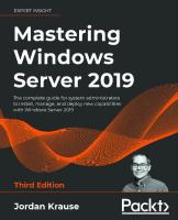 Mastering Windows Server 2019: The complete guide for system administrators to install, manage, and deploy new capabilities with Windows Server 2019, 3rd Edition [3 ed.]
 1801078319, 9781801078313