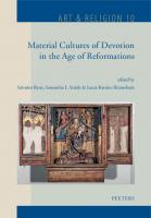 Material Cultures of Devotion in the Age of Reformations (Art & Religion, 10)
 9789042945715, 9789042945722, 9042945710
