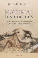Material Inspirations: The Interests of the Art Object in the Nineteenth Century and After
 0198858000, 9780198858003