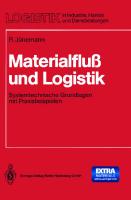 Materialfluß und Logistik: Systemtechnische Grundlagen mit Praxisbeispielen [1. Aufl.]
 978-3-540-51225-7;978-3-662-08532-5