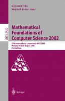 Mathematical Foundations of Computer Science 2002: 27th International Symposium, MFCS 2002, Warsaw, Poland, August 26-30, 2002. Proceedings (Lecture Notes in Computer Science, 2420)
 3540440402, 9783540440406