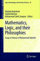 Mathematics, Logic, and their Philosophies: Essays in Honour of Mohammad Ardeshir
 303053653X, 9783030536534