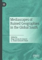 Mediascapes of Ruined Geographies in the Global South
 3031315898, 9783031315893