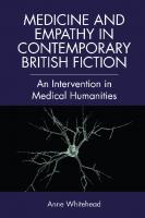Medicine and Empathy in Contemporary British Fiction: A Critical Intervention in Medical Humanities
 9780748686186, 9780748686193, 9780748686209
