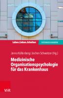Medizinische Organisationspsychologie für das Krankenhaus: Systemische Beratung in einem fordernden Umfeld [1 ed.]
 9783666408175, 9783525408179
