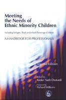 Meeting the Needs of Ethnic Minority Children--Including Refugee, Black and Mixed Parentage Children: A Handbook for Professionals [2 ed.]
 1853029599, 9781853029592, 9780585478258