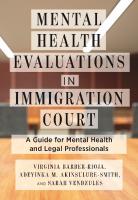 Mental Health Evaluations in Immigration Court: A Guide for Mental Health and Legal Professionals
 9781479802623