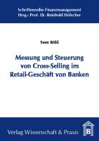 Messung und Steuerung von Cross-Selling im Retail-Geschäft von Banken [1 ed.]
 9783896445629, 9783896735621