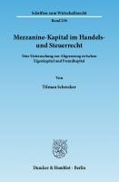 Mezzanine-Kapital im Handels- und Steuerrecht: Eine Untersuchung zur Abgrenzung zwischen Eigenkapital und Fremdkapital [1 ed.]
 9783428536924, 9783428136926