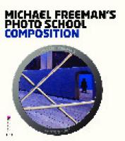 Michael Freeman’s Photo School: Composition
 1908150300, 9781908150301