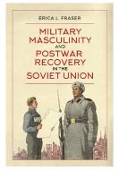 Military Masculinity and Postwar Recovery in the Soviet Union
 144263720X, 9781442637207