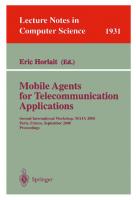 Mobile Agents for Telecommunication Applications: Second International Workshop, MATA 2000, Paris, France, September 18-20, 2000 Proceedings (Lecture Notes in Computer Science, 1931)
 9783540410690, 3540410694