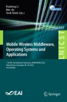 Mobile Wireless Middleware, Operating Systems and Applications. 11th EAI International Conference, MOBILWARE 2022 Virtual Event, December 28–29, 2022 Proceedings
 9783031344961, 9783031344978