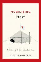 Mobilizing Mercy: A History of the Canadian Red Cross
 9780773548312