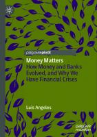 Money Matters: How Money and Banks Evolved, and Why We Have Financial Crises
 303095515X, 9783030955151