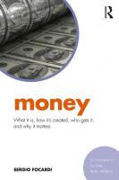 Money: What It Is, How It’s Created, Who Gets It, and Why It Matters
 2017048550, 2017051502, 9781315391069, 9781138228948, 9781138228955