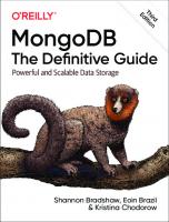 MongoDB: The Definitive Guide: Powerful and Scalable Data Storage [3 ed.]
 1491954469, 9781491954461