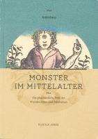 Monster im Mittelalter: Die phantastische Welt der Wundervölker und Fabelwesen
 3412211117, 9783412211110