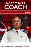 More Than a Coach : What It Means to Play for Coach, Mentor, and Friend Jim Tressel
 9781623680947, 9781600782381