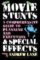 Movie Stunts & Special Effects: A Comprehensive Guide to Planning and Execution
 9781623563073, 9781623563660, 9781501306631, 9781623561765