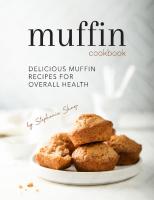 Muffin Cookbook: Delicious Muffin Recipes for Overall Health