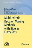 Multi-criteria Decision Making Methods with Bipolar Fuzzy Sets
 9789819905683, 9789819905690