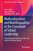 Multiculturalism and Multilingualism at the Crossroads of School Leadership: Exploring leadership theory, policy, and practice for diverse schools [1st ed.]
 9783030547493, 9783030547509