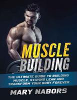 Muscle Building The Ultimate Guide to Building Muscle, Staying Lean and Transform Your Body Forever