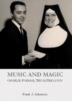 Music and Magic: Charlie Parker, Trickster Lives!
 1443851728, 9781443851725