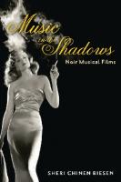 Music in the Shadows: Noir Musical Films
 9781421408392, 1421408392