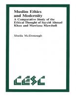 Muslim Ethics and Modernity: A Comparative Study of the Ethical Thought of Sayyid Ahmad Khan and Mawlana Mawdudi
 0889201625, 9780889201620