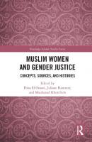 Muslim Women and Gender Justice : Concepts, Sources, and Histories
 2019031587, 9781138494862, 9781351025348, 9781351025331, 9781351025317, 9781351025324