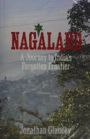Nagaland__A_Journey_to_India's_Forgotten_Frontier_Jonathan_Glancey
