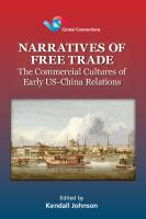 Narratives of Free Trade: The Commercial Cultures of Early US–China Relations
 9789888083534, 9789888083541, 9888083538