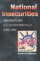 National Insecurities: Immigrants and U.S. Deportation Policy Since 1882
 978-1-4696-2834-9,  978-0-8078-8261-0