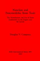 Natufian and Protoneolithic Bone Tools: The Manufacture and Use of Bone Implements in the Zagros and the Levant
 9780860546320, 9781407347837