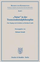 »Natur« in der Transzendentalphilosophie: Eine Tagung zum Gedenken an Reinhard Lauth [1 ed.]
 9783428545353, 9783428145355