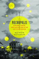 Necropolis: Disease, Power, and Capitalism in the Cotton Kingdom
 9780674276086